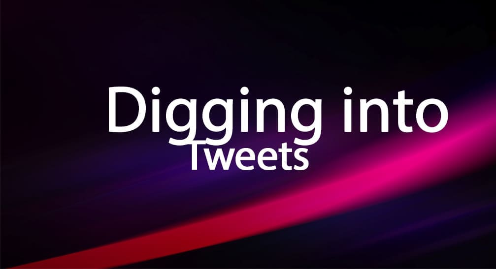 Digging into Tweets