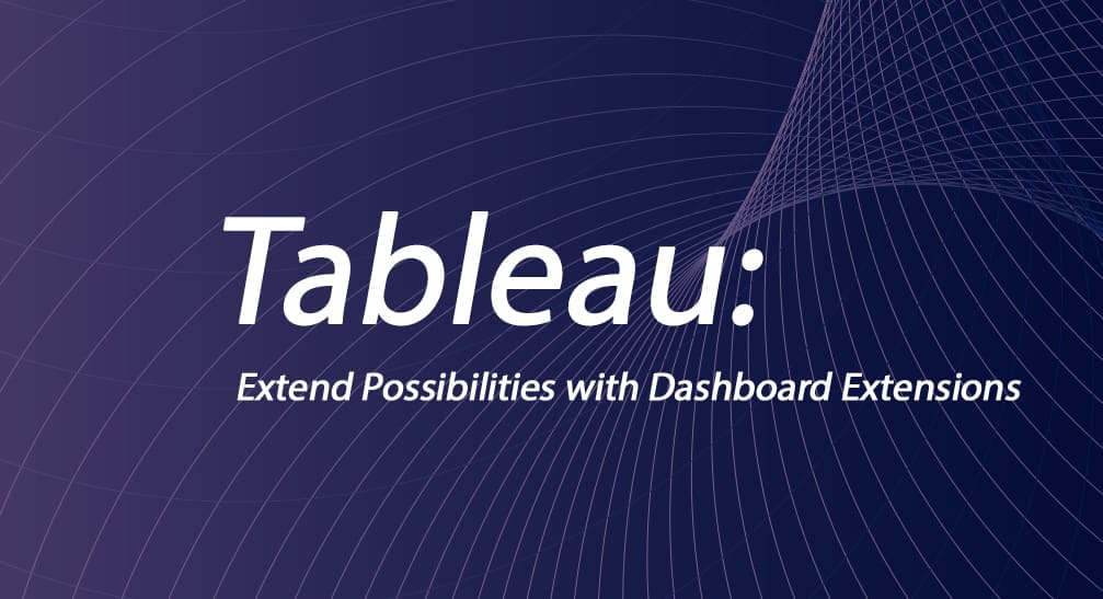 Extend Possibilities with Dashboard Extensions: Tableu