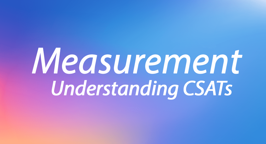 Measurement understanding CSATs